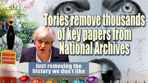 Tories Remove Thousands Of Key Papers From National Archives Stop Uk Lies Amp Corruption