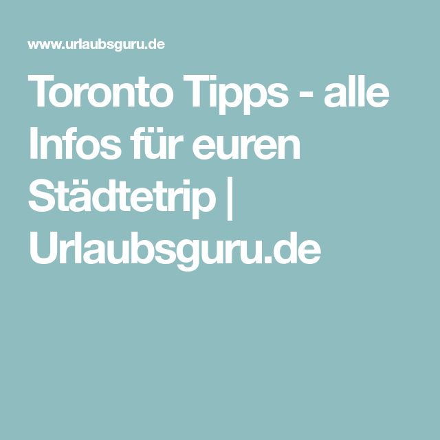 Toronto Tipps Alle Infos F R Euren St Dtetrip Urlaubsguru De