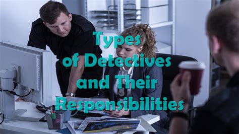 Types Of Detectives And Their Responsibilities Smdb