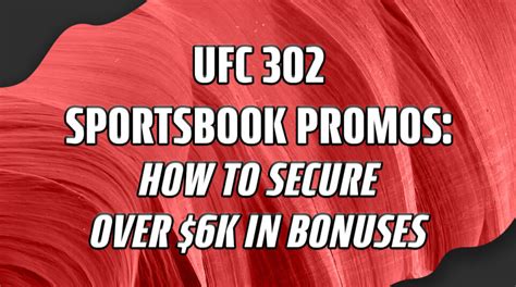 Ufc 302 Sportsbook Promos How To Secure Over 6K In Bonuses From