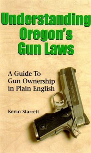 Understanding Oregon S Gun Laws A Guide To Ownership In Plain English