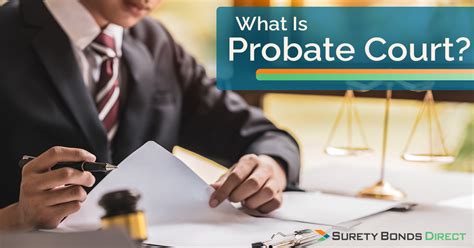 Understanding What Probate Court Is Surety Bonds Direct