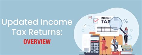 Updated Income Tax Returns An Overview