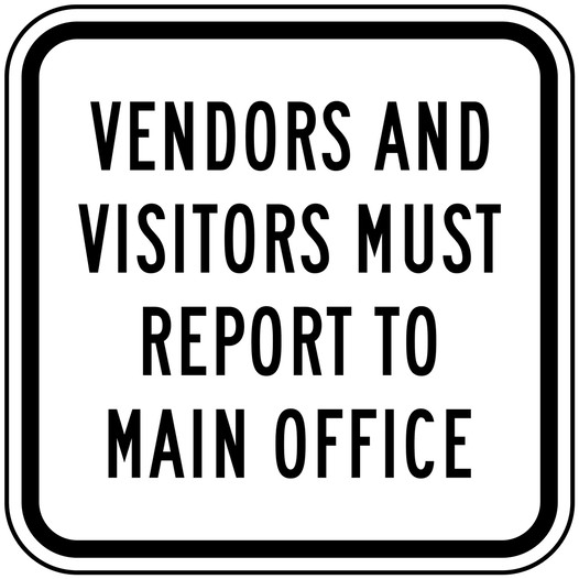 Vendors And Visitors Must Report To Main Office Sign Pke 22525