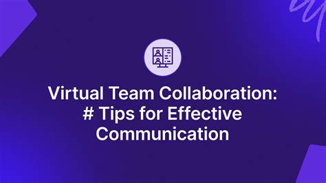 Virtual Team Collaboration 5 Tips For Effective Communication