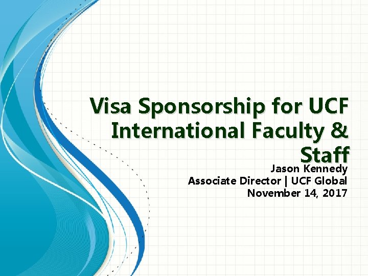 Visa Sponsorship For Ucf International Faculty Staff Ppt Download