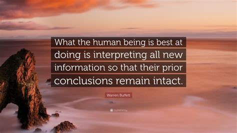 Warren Buffett Quote What The Human Being Is Best At Doing Is Interpreting