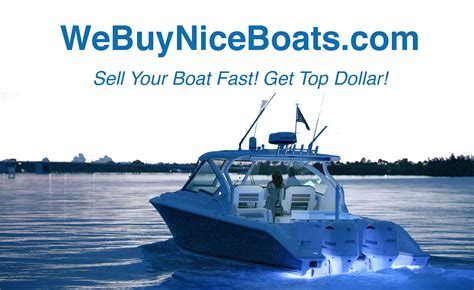 We Buy Nice Boats Sell Your Boat Fast For Top Dollar