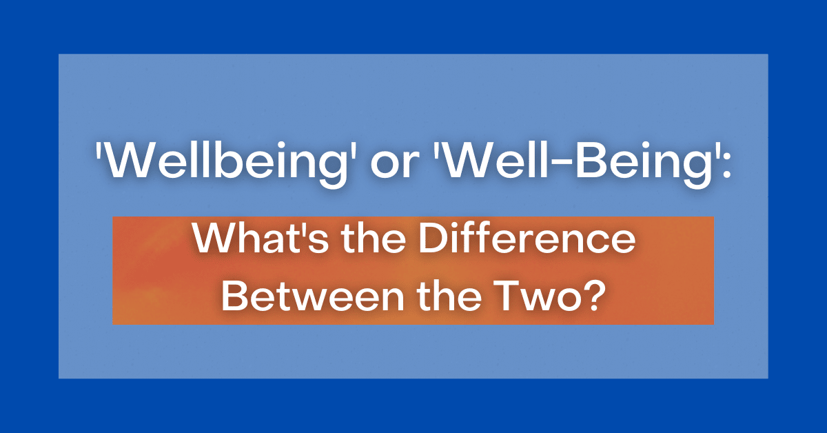 Wellbeing Or Well Being