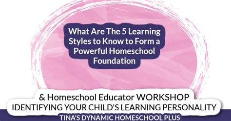 What Are The 5 Learning Styles To Know To Form A Powerful Homeschool Foundation