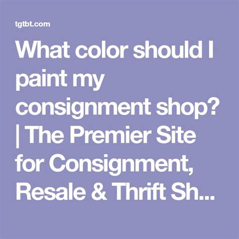 What Color Should I Paint My Consignment Shop The Premier Site For Consignment Resale