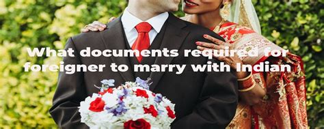 What Documents Required For Foreigner To Marry With Indian By