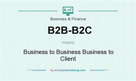 What Does B2b B2c Mean Definition Of B2b B2c B2b B2c Stands