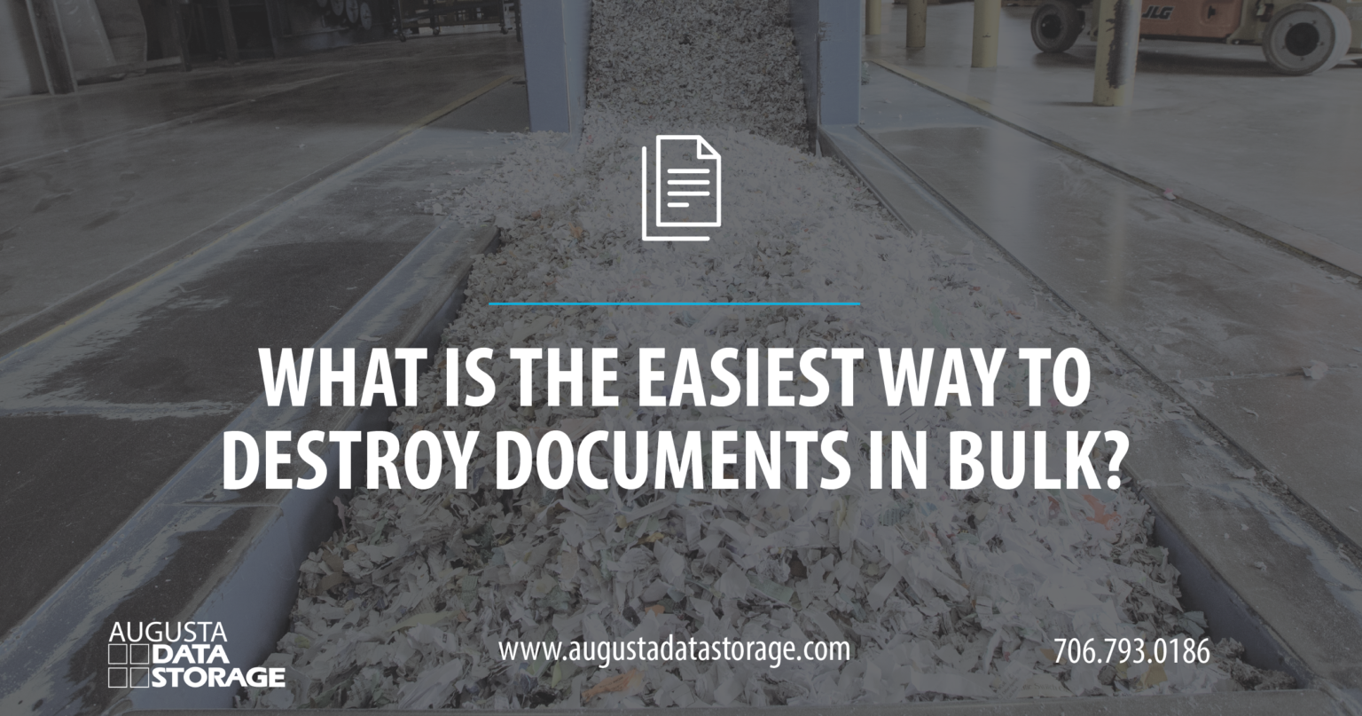 What Is The Easiest Way To Destroy Documents In Bulk Augusta Data