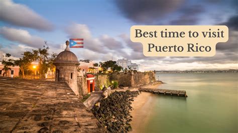 When Is The Best Time To Visit Puerto Rico Plus 7 Top Tips