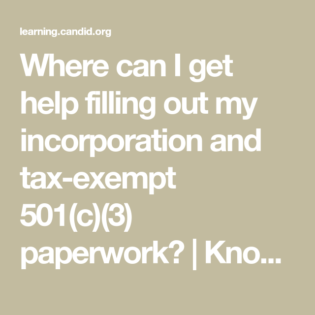 Where Can I Get Help Filling Out My Incorporation And Tax Exempt 501 C