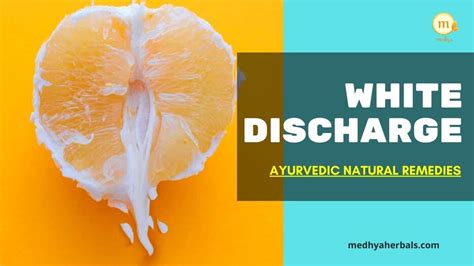 White Discharge Leukorrhea 11 Ayurvedic Natural Remedies