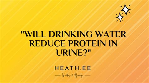 Will Drinking Water Reduce Protein In Urine