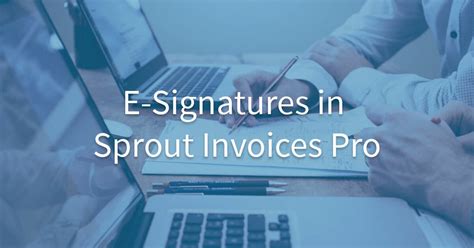 Wp E Signature Amp Sprout Invoices Legally Binding Digital Signatures